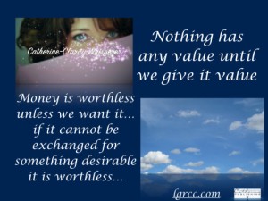 Money-is-worthless-unless-we-want-it-poster.001-e1409085262488